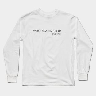 This Organized Life-BLACK Long Sleeve T-Shirt